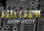 Reel Crime Bank Heist